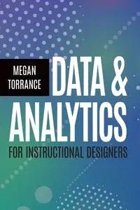 Data & Analytics for Instructional Designers - Megan Torrance