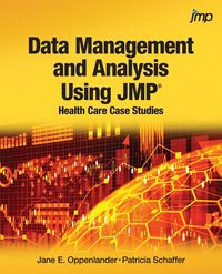 Data Management and Analysis Using JMP - Jane Oppenlander E