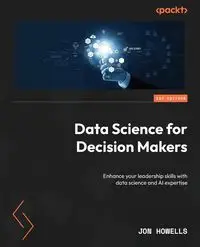 Data Science for Decision Makers - Jon Howells