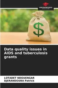 Data quality issues in AIDS and tuberculosis grants - NDOUENGAR LOTADET