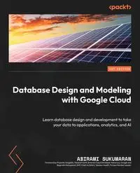 Database Design and Modeling with Google Cloud - Sukumaran Abirami