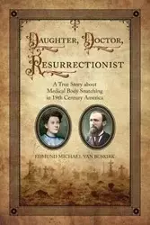 Daughter, Doctor, Resurrectionist - Van Edmund Michael Buskirk