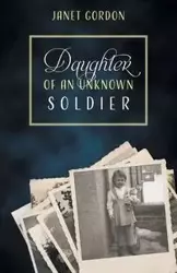 Daughter of an Unknown Soldier - Gordon Janet