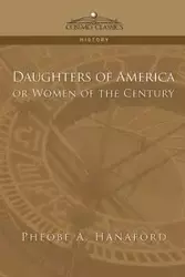 Daughters of America or Women of the Century - Phebe Ann Hanaford