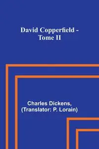 David Copperfield - Tome II - Charles Dickens