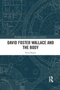 David Foster Wallace and the Body - Peter Sloane