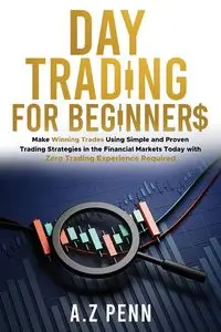 Day Trading for Beginners - Penn A.Z