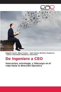 De Ingeniero a CEO - Javier Ubau Torres Edgard