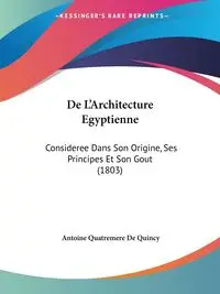 De L'Architecture Egyptienne - Quincy Antoine De Quatremere