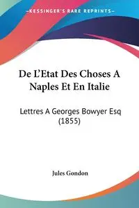 De L'Etat Des Choses A Naples Et En Italie - Jules Gondon