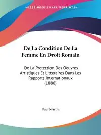 De La Condition De La Femme En Droit Romain - Martin Paul