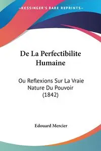 De La Perfectibilite Humaine - Mercier Edouard