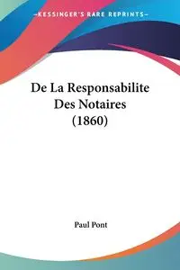 De La Responsabilite Des Notaires (1860) - Paul Pont