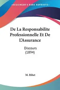 De La Responsabilite Professionnelle Et De L'Assurance - Ribet M.