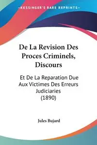 De La Revision Des Proces Criminels, Discours - Jules Bujard