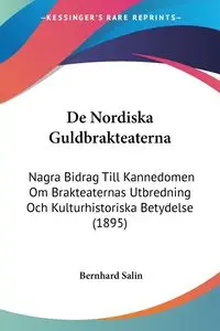 De Nordiska Guldbrakteaterna - Salin Bernhard