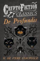 De Profundis (Cryptofiction Classics - Weird Tales of Strange Creatures) - Stacpoole H. De Vere