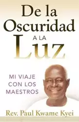 De la Oscuridad a la Luz - Paul Kyei Kwame