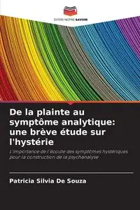 De la plainte au symptôme analytique - Patricia Silvia De Souza