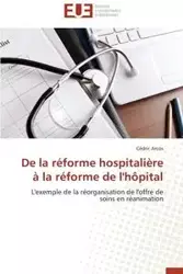 De la réforme hospitalière à la réforme de l'hôpital - ARCOS-C