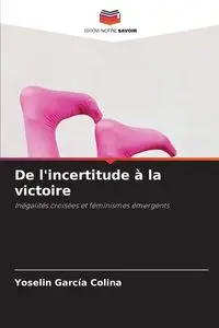 De l'incertitude à la victoire - García Colina Yoselin