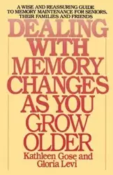 Dealing with Memory Changes As You Grow Older - Kathleen Gose