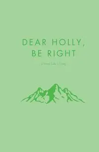 Dear Holly, be Right - Francis Garrett