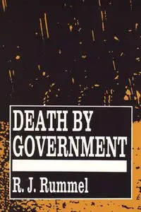 Death by Government - Rummel R. J.