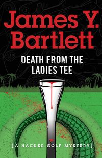 Death from the Ladies Tee - Bartlett James Y.