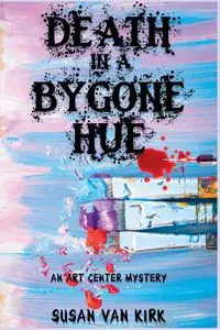 Death in a Bygone Hue - Van Kirk Susan