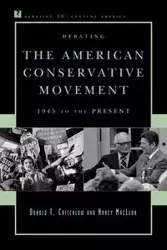 Debating the American Conservative Movement - Donald T. Critchlow