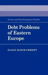 Debt Problems of Eastern Europe - Iliana Zloch-Christy