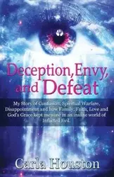 Deception, Envy, and Defeat - Houston Carla