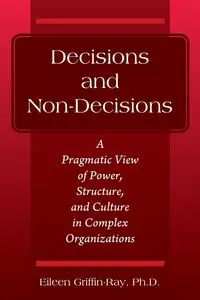 Decisions and Non-Decisions - Eileen Griffin-Ray Ph.D.