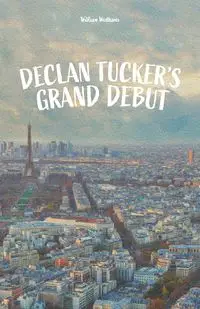 Declan Tucker's Grand Debut - William Wodhams