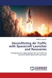 Deconflicting Air Traffic with Spacecraft Launches and Recoveries - Mathew Lewallen