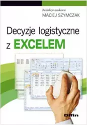 Decyzje Logistyczne z Excelem - Maciej Szymczak