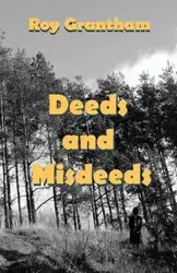 Deeds and Misdeeds - Roy Grantham