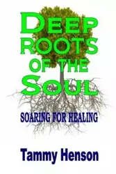 Deep Roots of the Soul - Tammy Henson