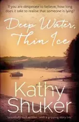 Deep Water, Thin Ice - Kathy Shuker