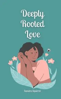 Deeply Rooted Love - Sandra Squirrel