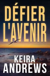 Défier l'avenir - Keira Andrews