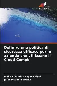 Definire una politica di sicurezza efficace per le aziende che utilizzano il Cloud Compt - Malik Hayat Khiyal Sikander