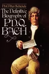 Definitive Biography of P.D.Q. Bach - Peter Schickele