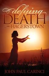 Defying Death in Hagerstown - John Paul Carinci