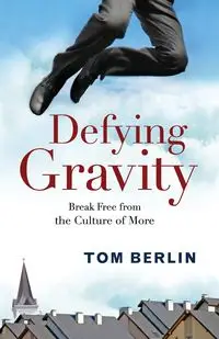 Defying Gravity - Tom Berlin