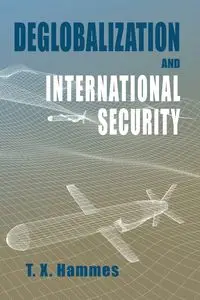 Deglobalization and International Security - Hammes T. X.