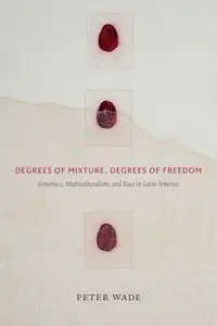 Degrees of Mixture, Degrees of Freedom - Wade Peter