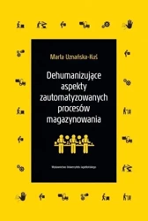 Dehumanizujące aspekty zautomatyzowanych procesów - Marta Uznańska-Kuś