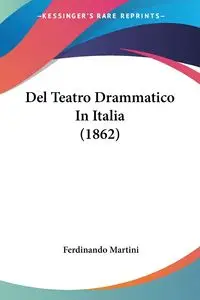 Del Teatro Drammatico In Italia (1862) - Martini Ferdinando